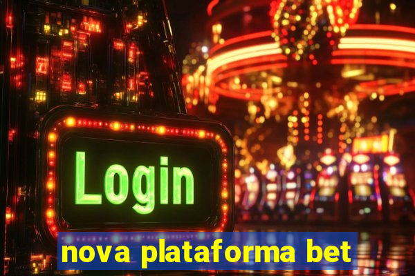 nova plataforma bet